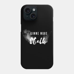 Give me more chalk climbing design Phone Case