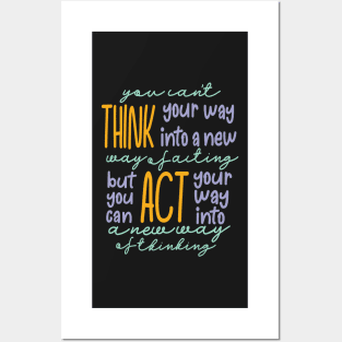 You Can't Think Your Way Into A New Way Of Acting, But You Can Act