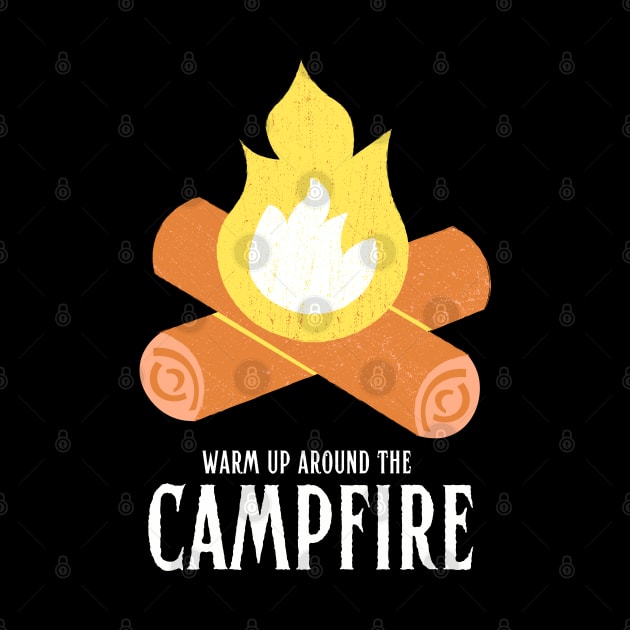 Warm Up Around The Campfire by ChasingTees