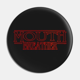 Mouth Breather Pin