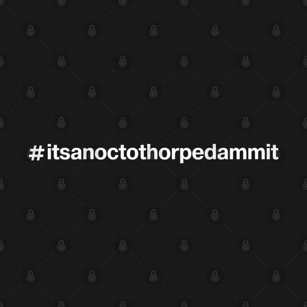 #itsanoctothorpedammit by TheBestWords