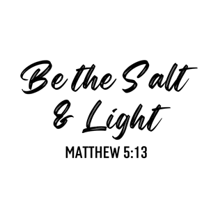 Be The Salt And Light Christian T-Shirt