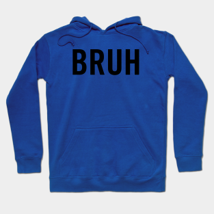 Bruh Hoodies Teepublic - blue bruh roblox