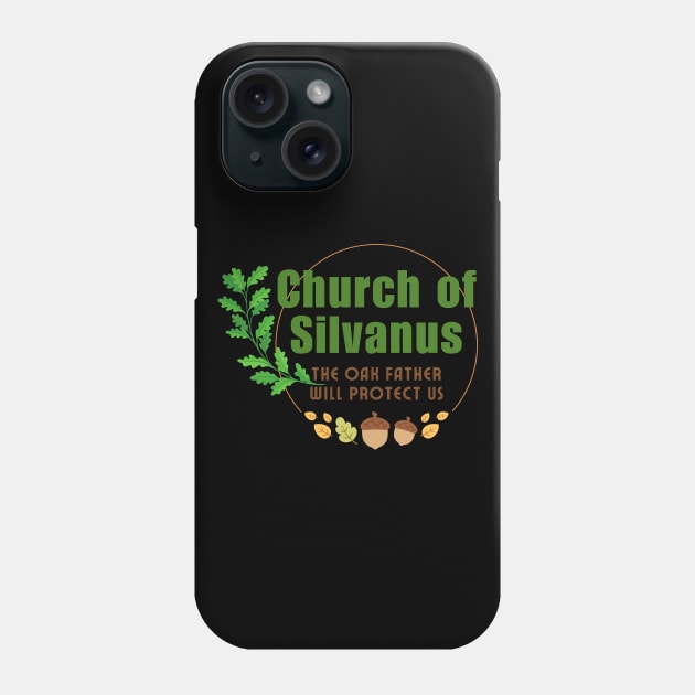 Church of Silvanus! The Allmighty Oak Father Worship Phone Case by CursedContent