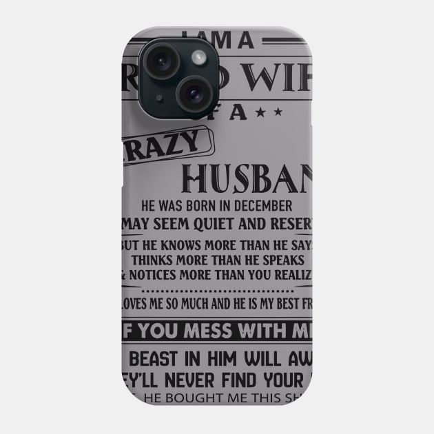 I'm A Proud Wife Of A Crazy December Husband Phone Case by Phylis Lynn Spencer