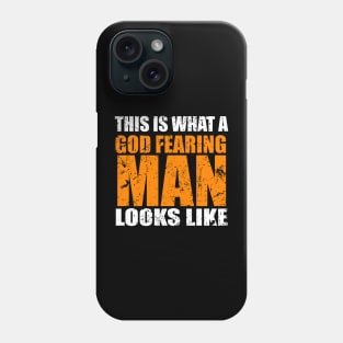 This Is What A God Fearing Man Looks Like Phone Case