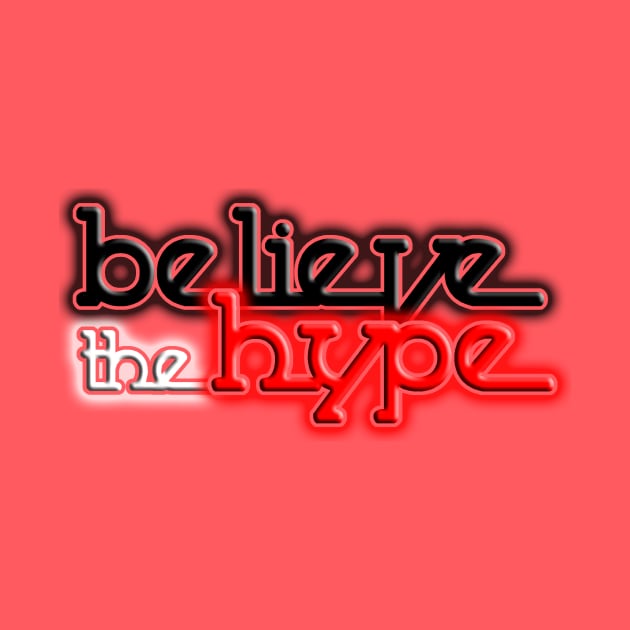 Believe the Hype by nickbuccelli