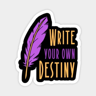 WRITE YOUR OWN DESTINY Magnet