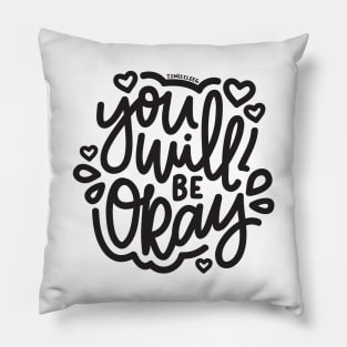 You Will Be Okay - Dark Gray Pillow