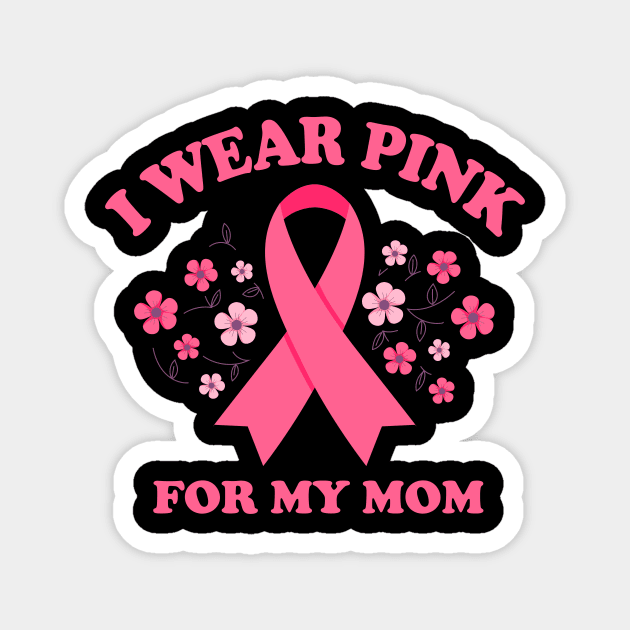 i wear pink for my mom Magnet by sufian