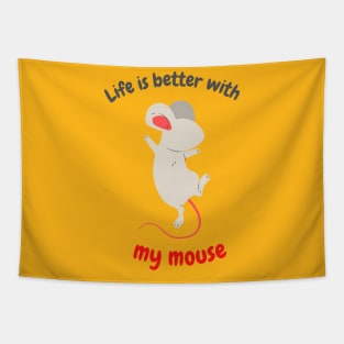 Life is better with my mouse Tapestry