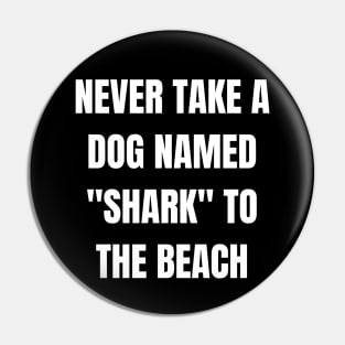 Never Take A Dog Named "Shark" To The Beach! Pin