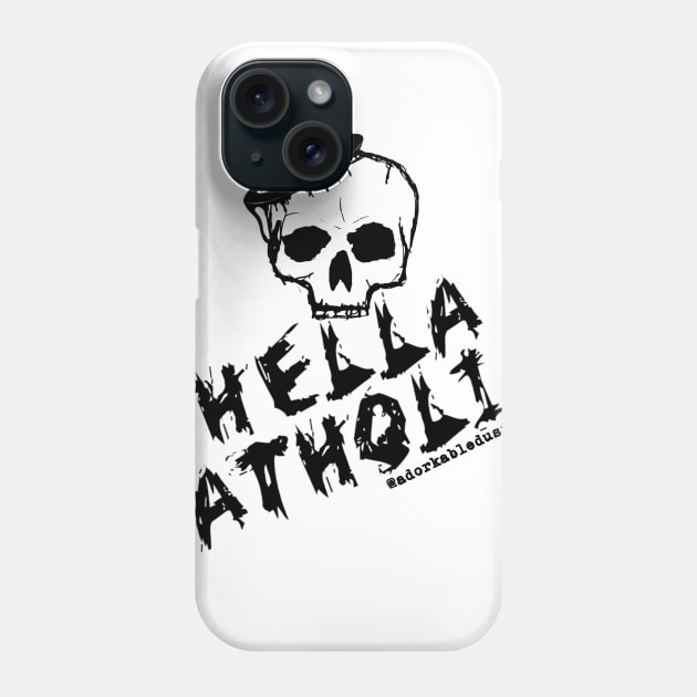 HELLA CATHOLIC Phone Case by adorkabledustinwood