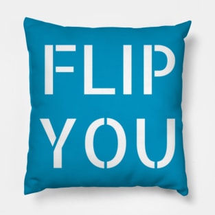 FLIP YOU 2018 election Pillow