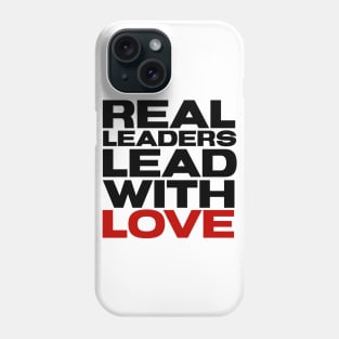 Real leaders lead with Love Phone Case