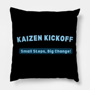 KAIZEN Kickoff, Small Steps Big Change Pillow