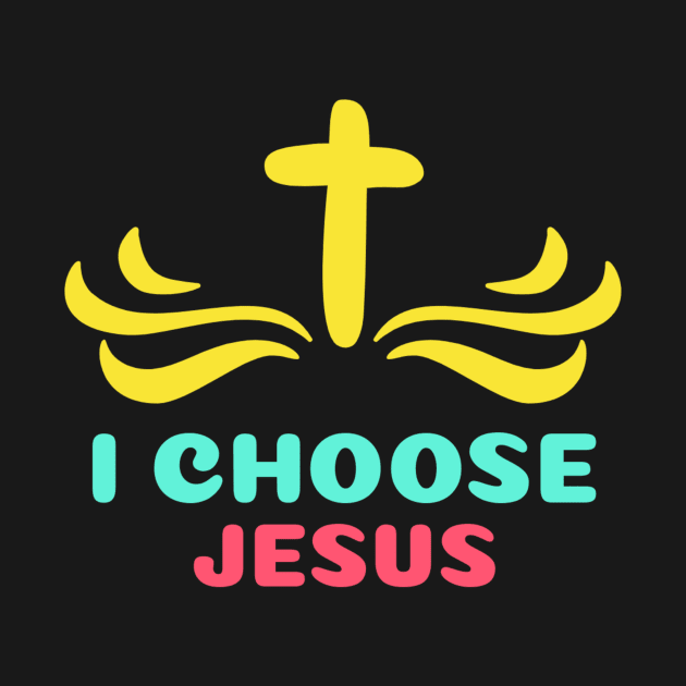 I Choose Jesus | Christian Saying by All Things Gospel