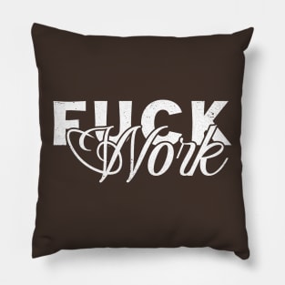 Fuck Work Pillow