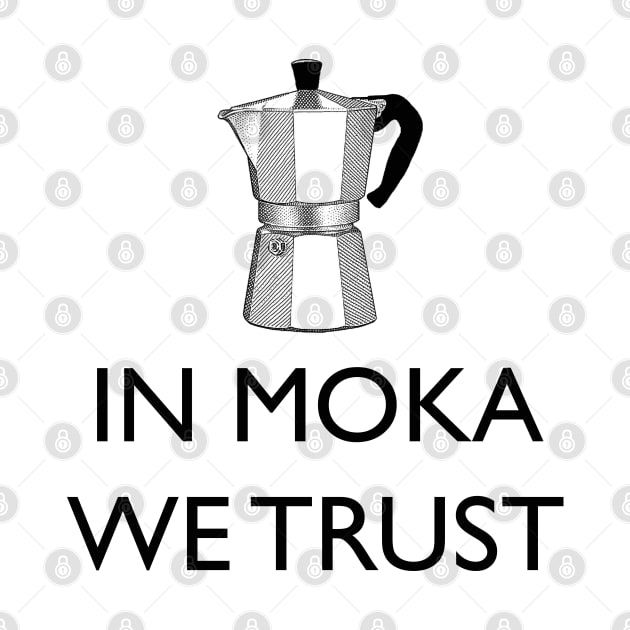 IN MOKA WE TRUST by Blacklinesw9