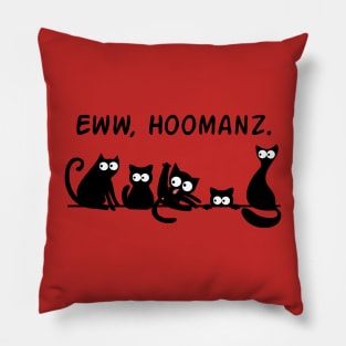 Eww, Hoomanz Pillow