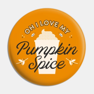 Oh I Love My Pumpkin Spice! Pin
