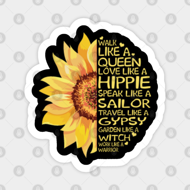 Walk Like A Queen Love Like A Hippie Speak Like A Sailor Travel Like A Gypsy Garden Like A Witch Work Like A Warrior Sunflower Hippie Hippie Sticker Teepublic