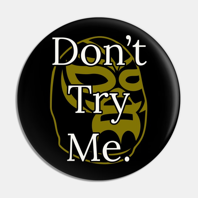 Don't try me Mask Pin by QUOT-s