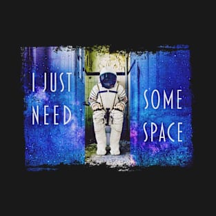 I Just Need Some Space T-Shirt