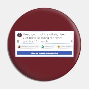 Keep your politics off my feed Pin