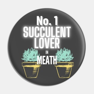 The No.1 Succulent Lover In Meath Pin