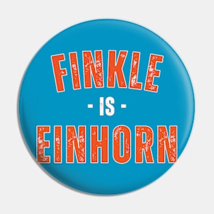 FINKLE IS EINHORN Pin