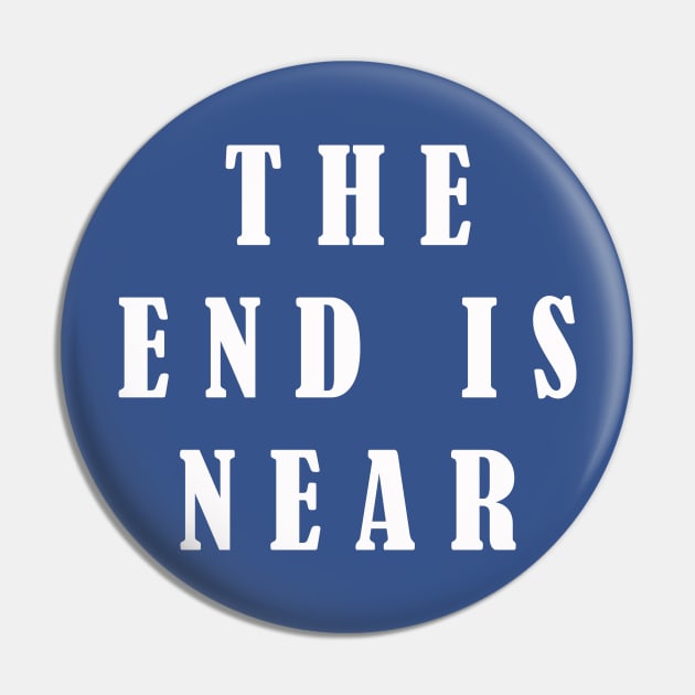 The End Is Near Pin by lmohib