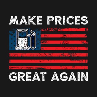 Make Gas Prices Great Again T-Shirt