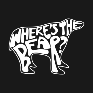 Where's The Bear? Hand lettering in the shape of a bear. David Rose to Patrick Brewer on The Hike when a branch snaps. T-Shirt