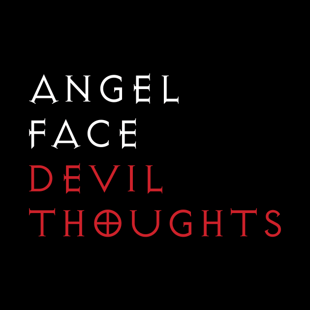 Angel Face Devil Thoughts by Analog Designs