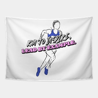 Run To Inspire, Lead By Example. Running Tapestry