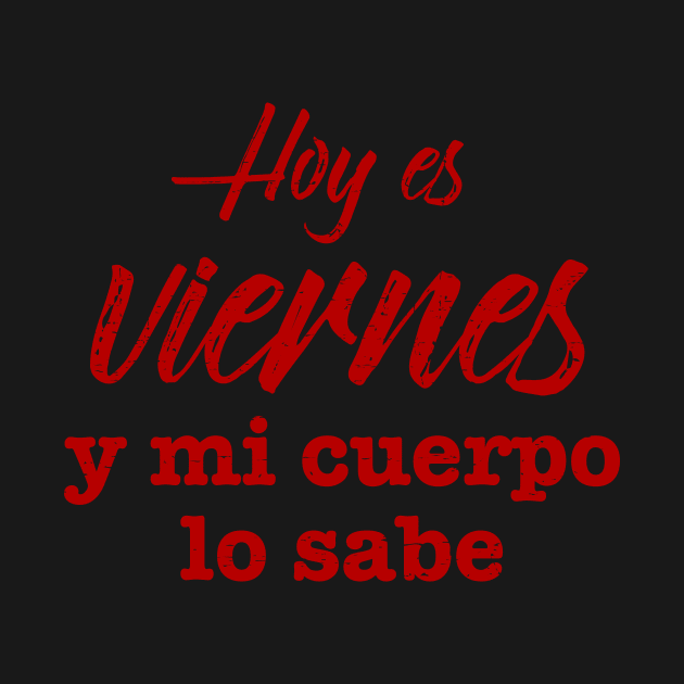 Hoy Es Viernes y mi cuerpo lo sabe - Red design by verde