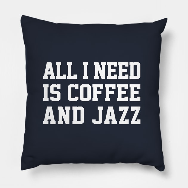 All I Need Is Coffee And Jazz Pillow by DankFutura