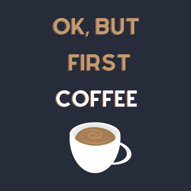 Ok, but first coffee lover by Mia