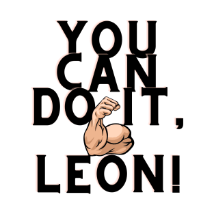 You can do it, Leon T-Shirt