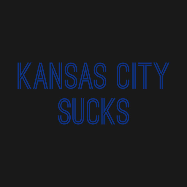 Discover Kansas City Sucks (Royal Text) - Kansas City Sucks - T-Shirt