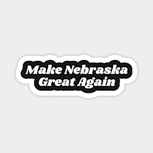 Make Nebraska Great Again Magnet