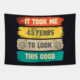 It Took Me 43 Years To Look This Good - 43th Birthday Tapestry