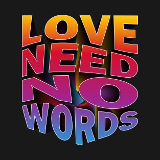 Love need no words (7) T-Shirt