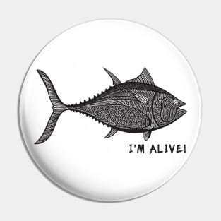 Bluefin Tuna - I'm Alive! - meaningful fish design Pin