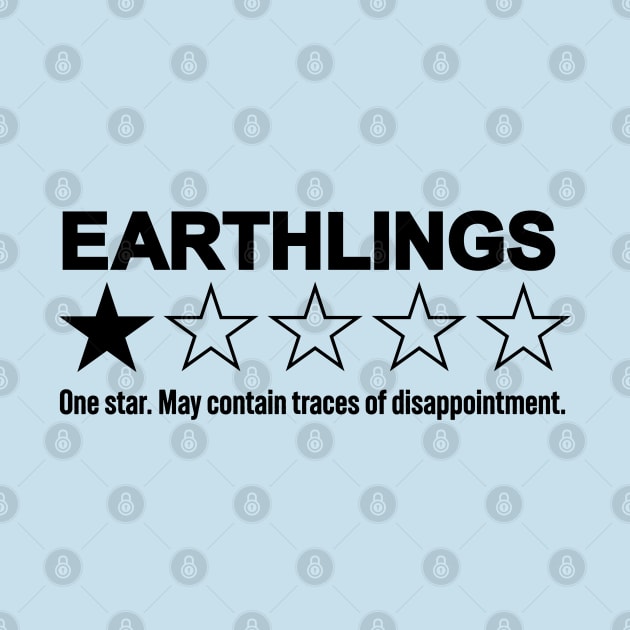 Funny Extraterrestrial Rating - Earthlings: May Contain Traces of Disappointment by TwistedCharm