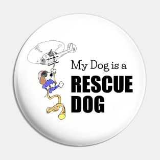 My Dog is a Rescue Dog - Funny - Black Lettering Pin