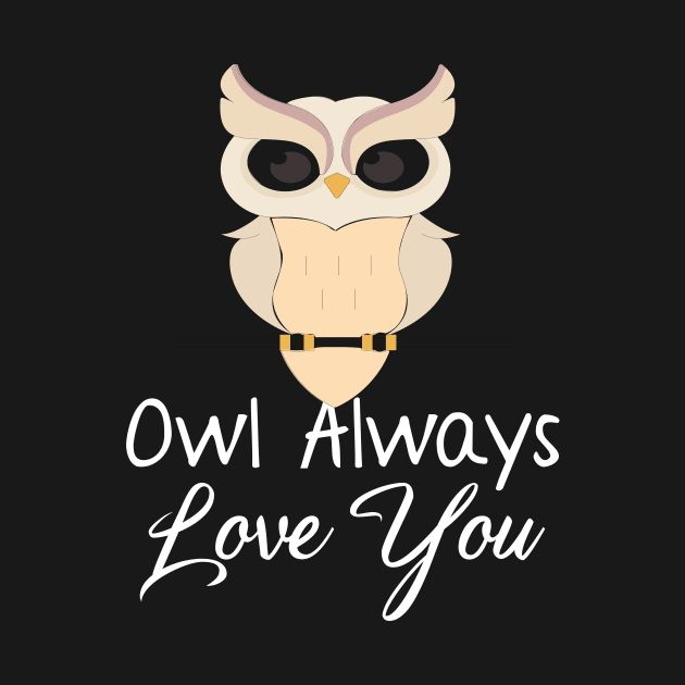 Owl Always Love You Owl Lover Pun by Jmass