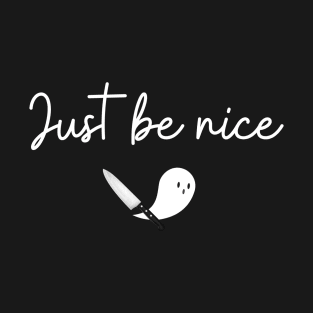 Just Be Nice (curly white font) T-Shirt