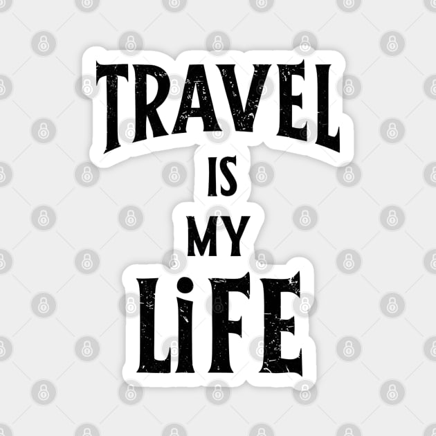 Vintage Travel Quote Typography Design - Travel Is My Life Magnet by WarFX Designs